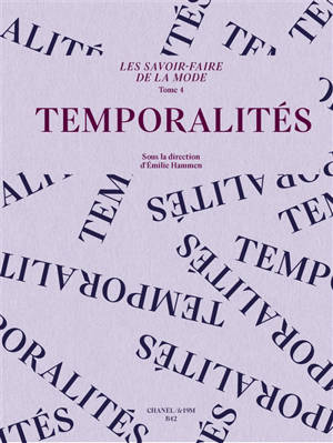 Les savoir-faire de la mode. Vol. 4. Temporalités