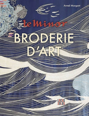Le Minor, broderie d'art
