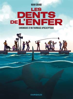 Les dents de l'enfer : chroniques d'un tournage apocalyptique