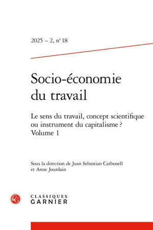 Socio-économie du travail, n° 18. Le sens du travail, concept scientifique ou instrument du capitalisme ? (I)