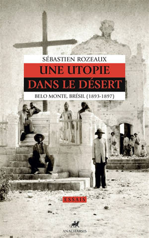 Une utopie dans le désert : Belo Monte, Brésil (1893-1897)