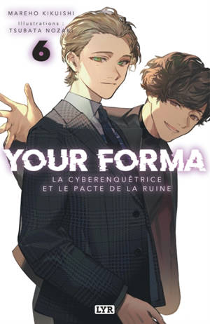 Your forma. Vol. 6. La cyberenquêtrice et le pacte de la ruine