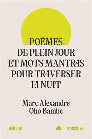 Poèmes de plein jour et mots mantras pour traverser la nuit
