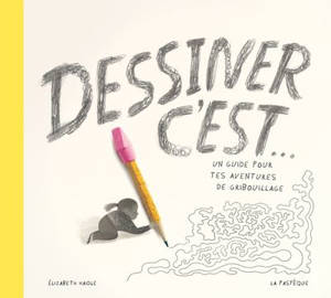 Dessiner c'est... : Un guide pour tes aventures de gribouillage
