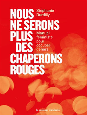 Nous ne serons plus des chaperons rouges : manuel féministe pour occuper dehors