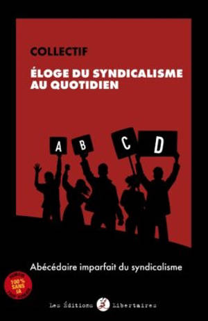 Eloge du syndicalisme au quotidien : abécédaire imparfait du syndicalisme