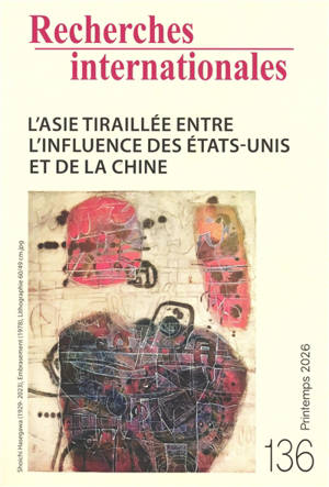 Recherches internationales, n° 136. L'Asie tiraillée entre l'influence des Etats-Unis et de la Chine