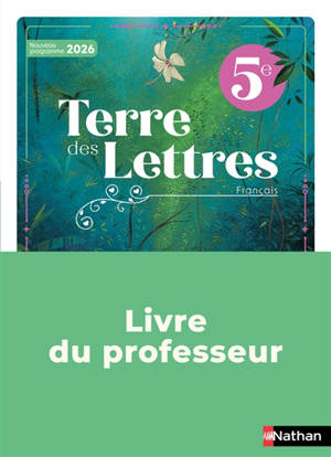 Terre des lettres, français 5e : livre du professeur : nouveau programme 2026