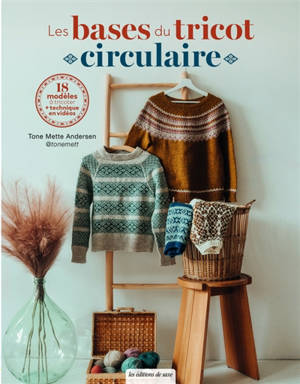 Les bases du tricot circulaire : 18 modèles à tricoter + techniques en vidéos