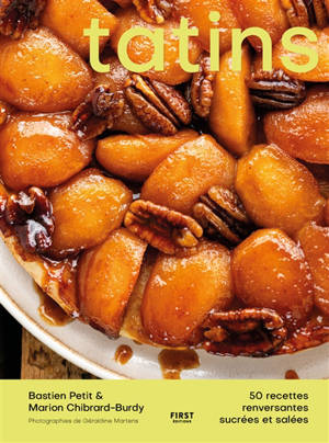 Tatins : 50 recettes renversantes sucrées et salées