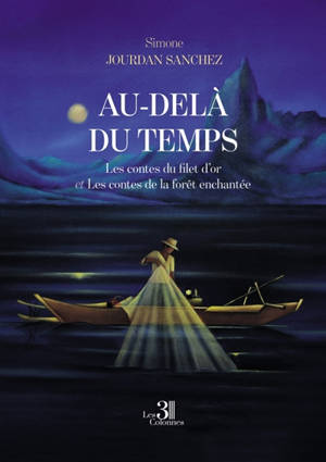 Au-delà du temps : Les contes du filet d'or et Les contes de la forêt enchantée