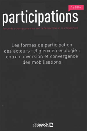 Participations : revue de sciences sociales sur la démocratie et la citoyenneté, n° 1 (2026). Les formes de participation des acteurs religieux en écologie : entre conversion et convergence des mobilisations. Forms of participations of religious acto