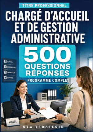 Titre professionnel chargé d’accueil et de gestion administrative : 500 questions réponses & fiches de révision
