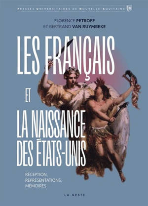Les Français et la naissance des Etats-Unis : réception, représentations, mémoires