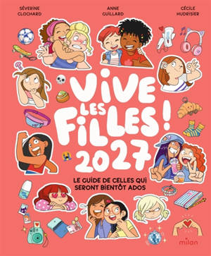 Vive les filles 2027 ! : le guide de celles qui seront bientôt ados