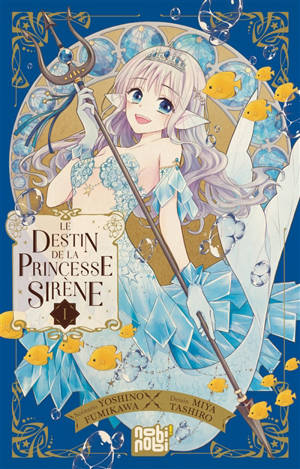 Le destin de la princesse sirène. Vol. 1