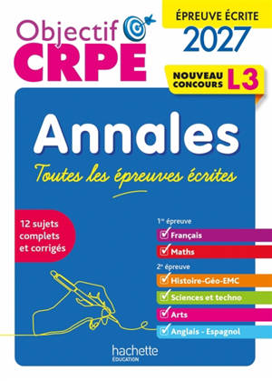 Objectif CRPE 2027 : annales : toutes les épreuves écrites, L3