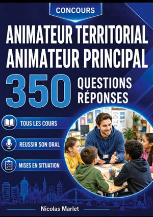 Concours animateur territorial animateur principal : 350 questions réponses pour réviser et réussir