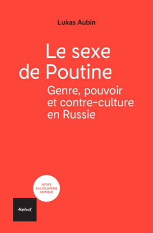 Le sexe de Poutine : genre, pouvoir et contre-culture en Russie