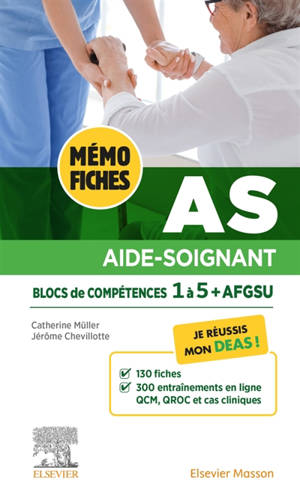 Mémo-fiches AS : blocs de compétence 1 à 5 + AFGSU : aide-soignant, je réussis mon DEAS