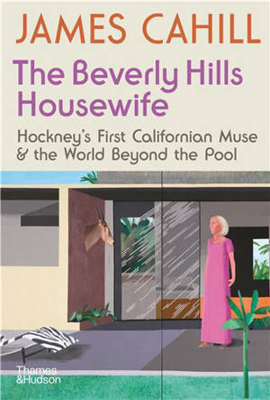 The Beverly Hills Housewife Hockney’s Californian Muse & the World beyond the Pool