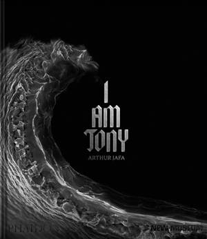 Arthur Jafa : I am Tony