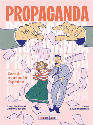 Propaganda : l'art de manipuler l'opinion