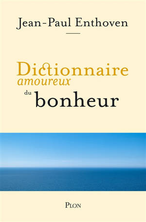 Dictionnaire amoureux du bonheur