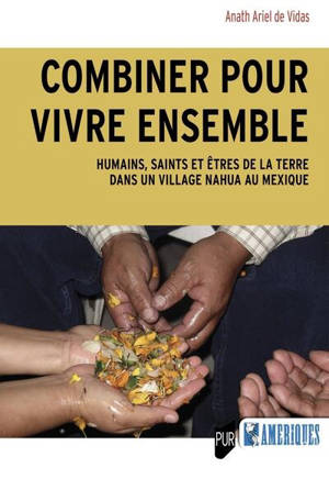 Combiner pour vivre ensemble : humains, saints et êtres de la terre dans un village nahua au Mexique