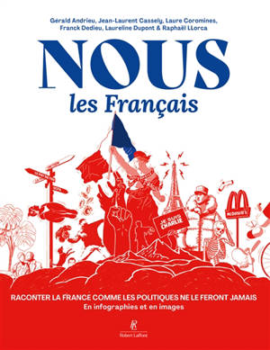 Nous les Français : raconter la France comme les politiques ne le feront jamais : en infographies et en images