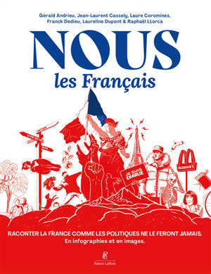 Nous, les Français : raconter la France comme les politiques ne le feront jamais : en infographies et en images