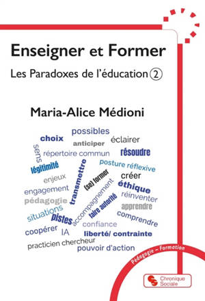 Les paradoxes de l'éducation. Vol. 2. Enseigner et former