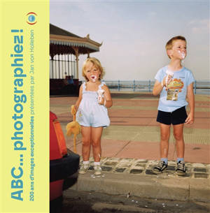ABC... photographiez ! : 200 ans d'images exceptionnelles