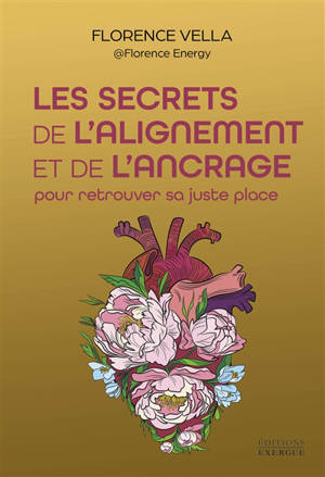 Les secrets de l'alignement et de l'ancrage : pour retrouver sa juste place
