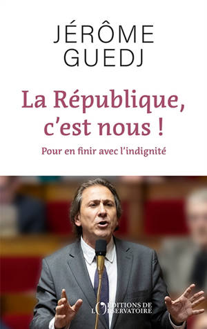 La République, c'est nous ! : pour en finir avec l'indignité