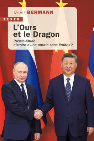 L'ours et le dragon : Russie-Chine : histoire d'une amitié sans limites ?