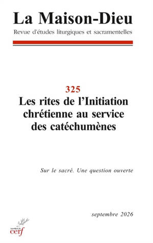 Maison Dieu (La), n° 325. Les rites de l'initiation chrétienne au service des catéchumènes