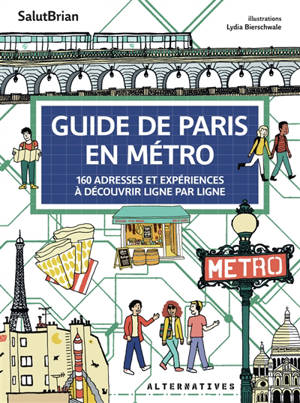 Prochaine station : 160 adresses pour découvrir Paris en métro : balades, restaurant, shopping