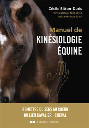Manuel de kinésiologie équine : remettre du sens au coeur du lien cavalier-cheval