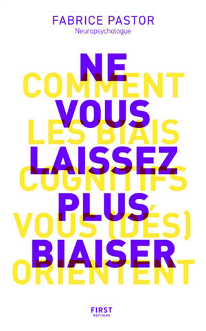 Ne vous laissez plus biaiser : comment les biais cognitifs vous (dés)orientent