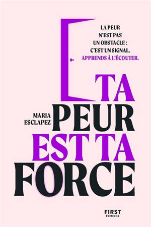 Ta peur est ta force : la peur n'est pas un obstacle : c'est un signal, apprends à l'écouter