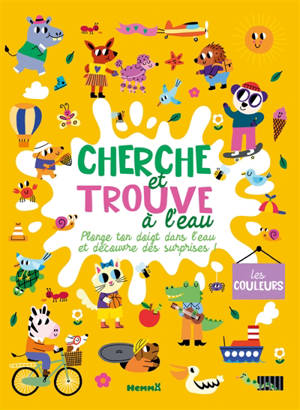 Cherche et trouve à l'eau : Les couleurs : Plonge ton doigt dans l'eau et découvre des surprises !