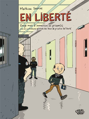 En liberté : douze mois d'immersion en prison(s) avec la contrôleuse générale des lieux de privation de liberté