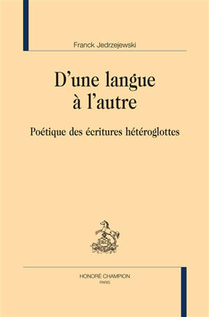 D'une langue à l'autre : poétique des écritures hétéroglottes