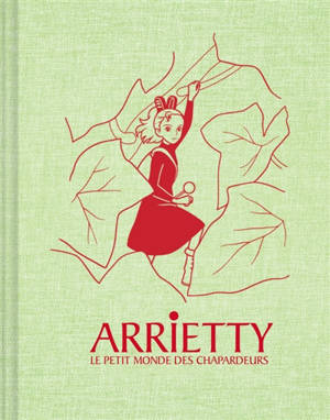 Arrietty, le petit monde des chapardeurs : grand carnet Ghibli