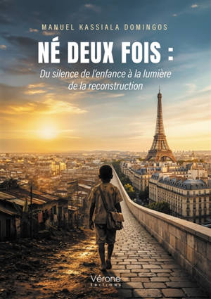 Né deux fois : Du silence de l'enfance à la lumière de la reconstruction : L'histoire d'un Muana pétrole devenu père, professionnel et passeur de mémoire