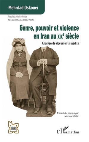 Genre, pouvoir et violence en Iran au XIXe siècle : analyse de documents inédits