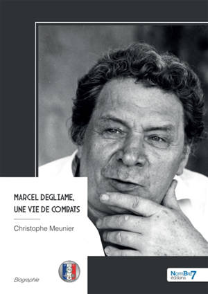 Marcel Degliame, une vie de combats