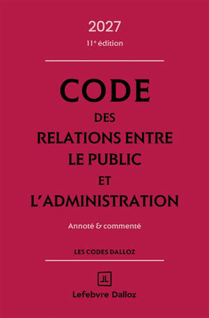 Code des relations entre le public et l'administration 2027 : annoté & commenté