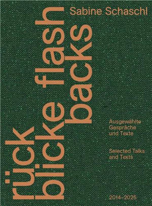 Flashbacks Selected Talks and Texts 2014-2025